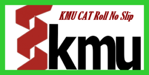 KMU CAT Test Roll Number Slip 2023